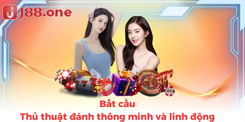 Bắt cầu - Thủ thuật đánh thông minh và linh động
