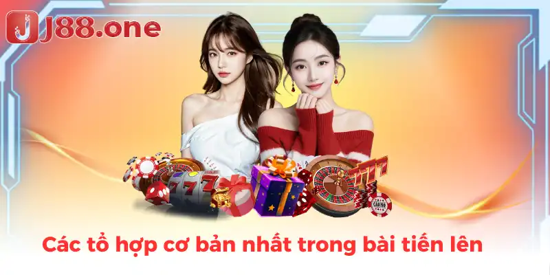 Các tổ hợp cơ bản nhất trong bài tiến lên