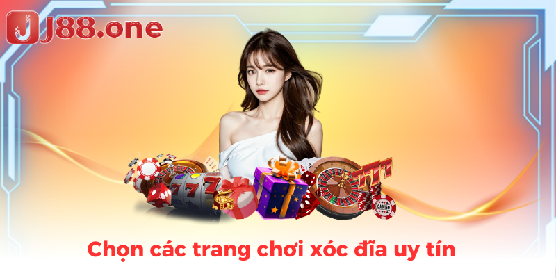 Chọn các trang chơi xóc đĩa uy tín