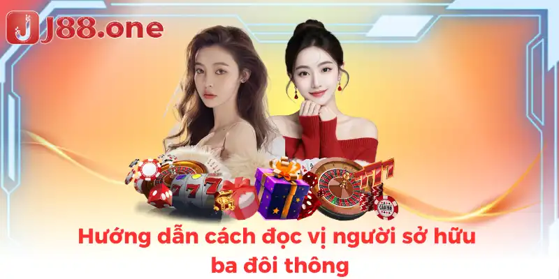 Hướng dẫn cách đọc vị người sở hữu ba đôi thông