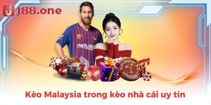 Kèo Malaysia trong kèo nhà cái uy tín