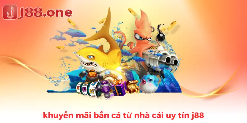 khuyến mãi bắn cá từ nhà cái uy tín j88