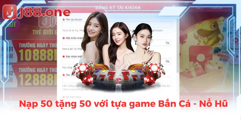 Nạp 50 tặng 50 với tựa game Bắn Cá - Nổ Hũ