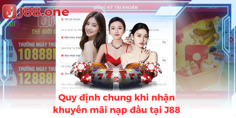Quy định chung khi nhận khuyến mãi nạp đầu tại J88
