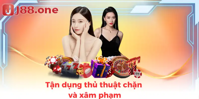 Tận dụng thủ thuật chặn và xâm phạm