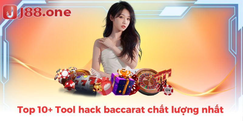 Top 10+ Tool hack baccarat chất lượng nhất