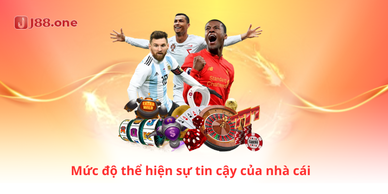Mức độ thể hiện sự tin cậy của nhà cái